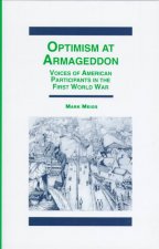 Optimism at Armaggedon: Voices of American Participants in World War One