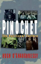 Pinochet: The Politics of Torture