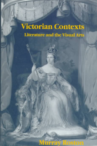Victorian Contexts: Literature and the Visual Arts