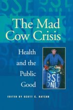 The Mad Cow Crisis: Health and the Public Good
