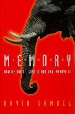 Memory: How We Use It, Lose It and Can Improve It