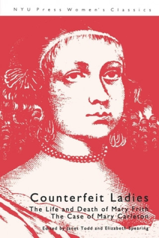 Counterfeit Ladies: The Life and Death of Mary Frith the Case of Mary Carleton
