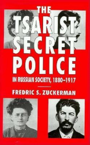 The Tsarist Secret Police and Russian Society, 1880-1917