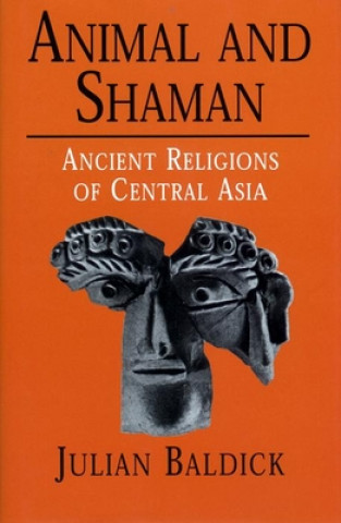 Animals and Shaman: Ancient Religions of Central Asia
