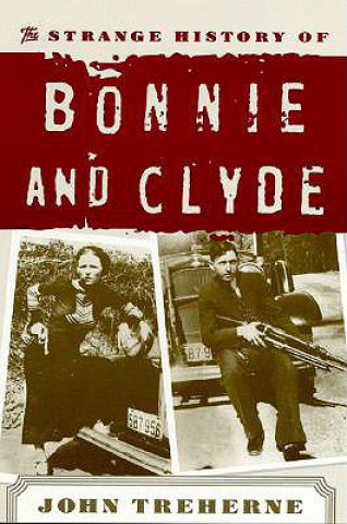 Strange History of Bonnie and Clyde