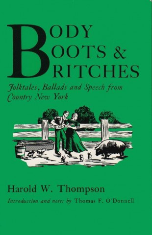 Body, Boots, and Britches: Folktales, Ballads, and Speech from Country New York