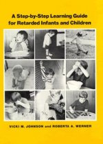 A Step-By-Step Learning Guide for Retarded Infants and Children