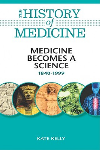 Medicine Becomes a Science: 1840-1999