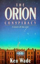 The Orion Conspiracy: A Story of the End