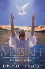 Messiah: A Contemporary Adaptation of the Classic Work on Jesus' Life, the Desire of Ages