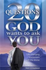 20 Questions God Wants to Ask You: Life-Changing Encounters with the Divine