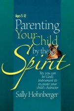 Parenting Your Infant / Toddler by the Spirit: Yes, You Can Lay the Foundation for a Godly Character