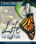 A Life to Die for: Discover the Secret of Christ's Transforming Power