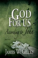 God for Us: According to John; John 13-21