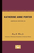 Katherine Anne Porter - American Writers 28: University of Minnesota Pamphlets on American Writers