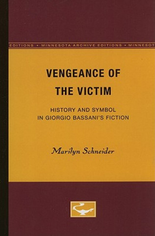 Vengeance of the Victim: History and Symbol in Giorgio Bassani's Fiction
