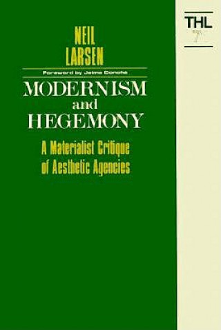 Modernism and Hegemony: A Materialist Critique of Aesthetic Agencies (Minnesota Archive Editions)