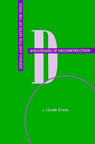 Strategies of Deconstruction: Derrida and the Myth of the Voice (Minnesota Archive Editions)