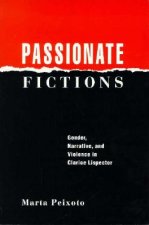 Passionate Fictions: Gender, Narrative, and Violence in Clarice Lispector (Minnesota Archive Editions)