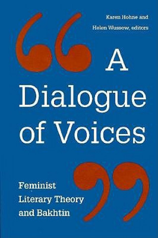 Dialogue of Voices: Feminist Literary Theory and Bakhtin (Minnesota Archive Editions)