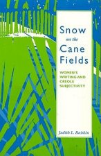 Snow on the Cane Fields: Womens Writing and Creole Subjectivity (Minnesota Archive Editions)