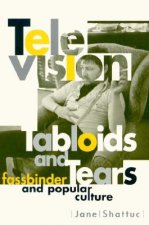 Television, Tabloids, and Tears: Fassbinder and Popular Culture (Minnesota Archive Editions)