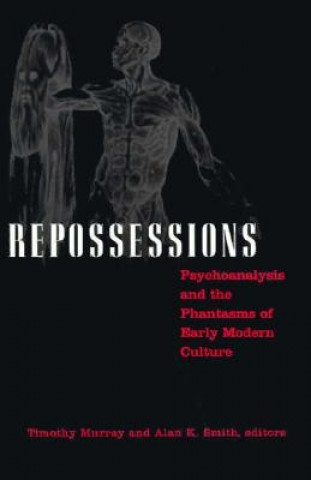 Repossessions: Psychoanalysis and the Phantasms of Early Modern Culture (Minnesota Archive Editions)