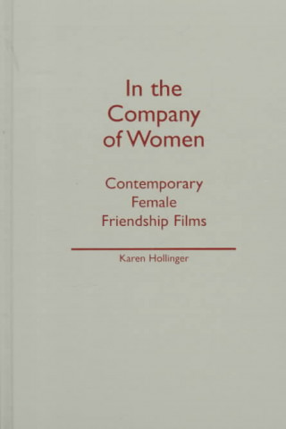 In the Company of Women: Contemporary Female Friendship Films