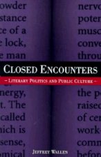 Closed Encounters: Literary Politics and Public Culture (Minnesota Archive Editions)