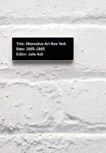 Alternative Art New York, 1965-1985