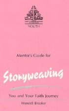 Storyweaving, You and Your Faith Journey: You and Your Faith Journey-Mentor's Guide