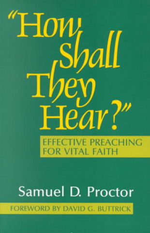 How Shall They Hear?: Effective Preaching for Vital Faith