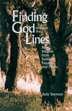 Finding God Between the Lines: New Insights from Familiar Passages and Places