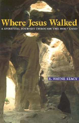 Where Jesus Walked: A Spiritual Journey Through the Holy Land