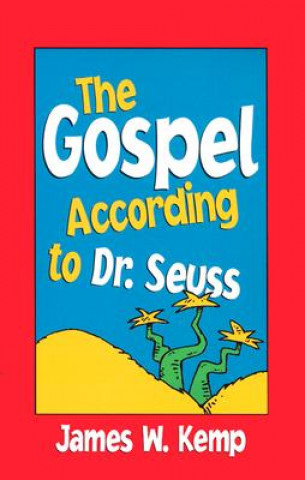 The Gospel According to Dr. Seuss: Snitches, Sneeches, and Other 