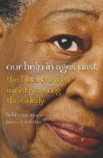 Our Help in Ages Past: The Black Church's Ministry Among the Elderly