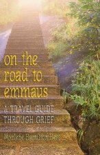 On the Road to Emmaus: A Travel Guide Through Grief