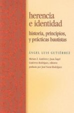 Herencia E Identidad: Historia, Principios, y Prcticas Bautistas