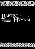 The Baptist Hymnal: For Use in the Church and Home