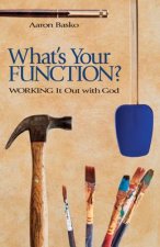 What's Your Function Working It Out with God