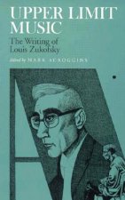 Upper Limit Music: The Writing of Louis Zukofsky