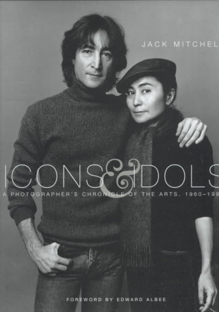 Icons & Idols: A Photographer's Chronicle of the Arts, 1960-1995