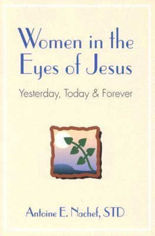 Women in the Eyes of Jesus: Yesterday, Today, and Forever