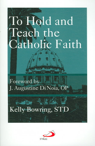 To Hold and Teach the Catholic Faith: The Faithful Exposition of Sacred Doctrine