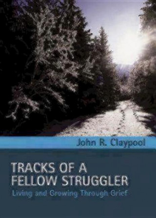 Tracks of a Fellow Struggler: Living and Growing Toward Grief