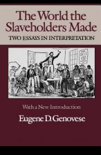 The World Slaveholders Made: Two Essays in Interpretation