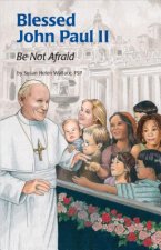 Saint John Paul II: Be Not Afraid