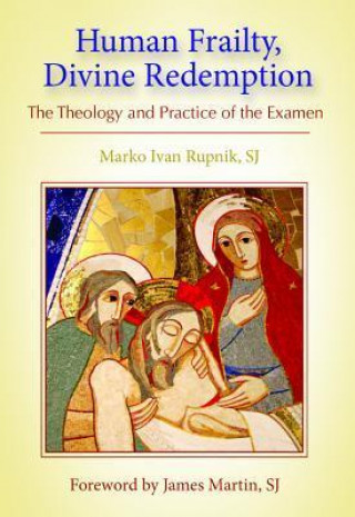 Human Frailty, Divine Redemption: The Theology and Practice of the Examen