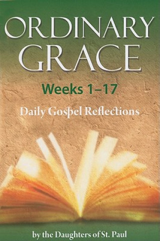 Ordinary Grace, Weeks 1-17: Daily Gospel Reflections