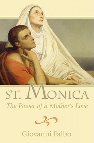 St. Monica: The Power of a Mother's Love